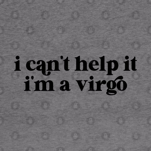 i can't help it i'm a virgo by lilacleopardco